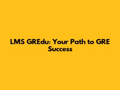 LMS GREdu: Your Path to GRE Success