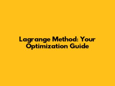 Lagrange Method: Your Optimization Guide