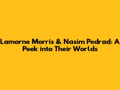 Lamorne Morris & Nasim Pedrad: A Peek into Their Worlds