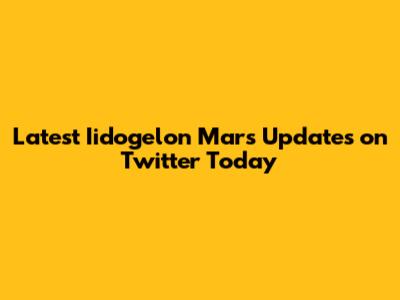 Latest Iidogelon Mars Updates on Twitter Today