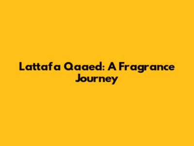 Lattafa Qaa'ed: A Fragrance Journey