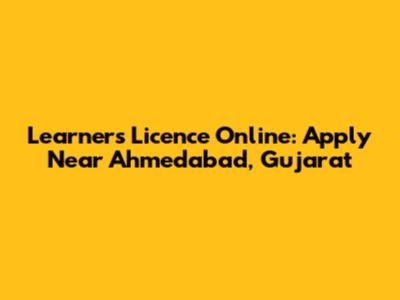 Learner's Licence Online: Apply Near Ahmedabad, Gujarat