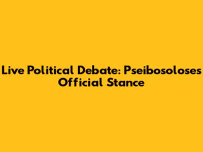Live Political Debate: Pseibosolose's Official Stance