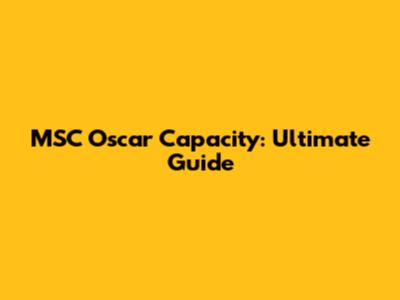 MSC Oscar Capacity: Ultimate Guide