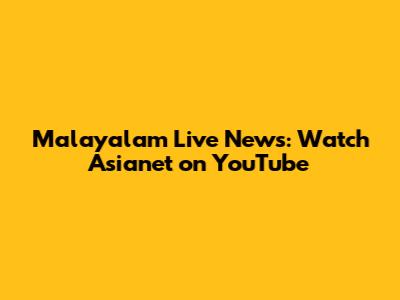 Malayalam Live News: Watch Asianet on YouTube