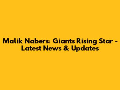 Malik Nabers: Giants' Rising Star - Latest News & Updates