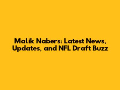 Malik Nabers: Latest News, Updates, and NFL Draft Buzz