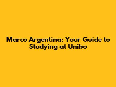 Marco Argentina: Your Guide to Studying at Unibo