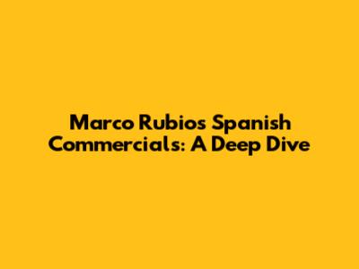 Marco Rubio's Spanish Commercials: A Deep Dive
