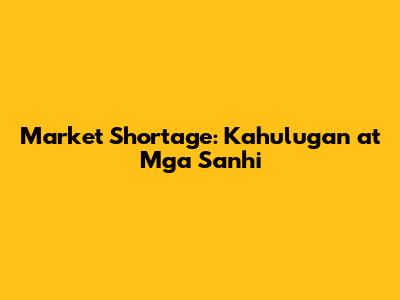 Market Shortage: Kahulugan at Mga Sanhi