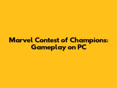 Marvel Contest of Champions: Gameplay on PC