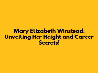 Mary Elizabeth Winstead: Unveiling Her Height and Career Secrets!