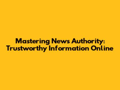 Mastering News Authority: Trustworthy Information Online