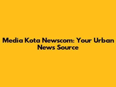 Media Kota Newscom: Your Urban News Source