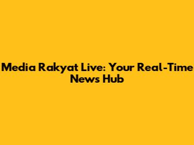 Media Rakyat Live: Your Real-Time News Hub