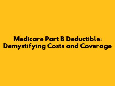Medicare Part B Deductible: Demystifying Costs and Coverage