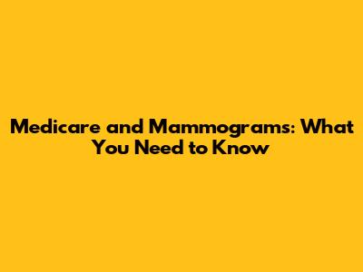 Medicare and Mammograms: What You Need to Know