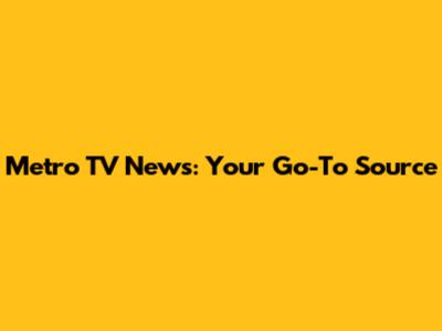 Metro TV News: Your Go-To Source