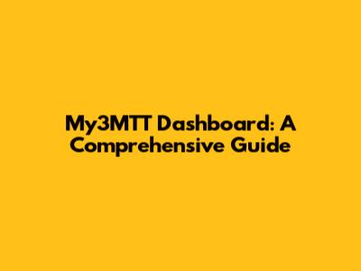 My3MTT Dashboard: A Comprehensive Guide