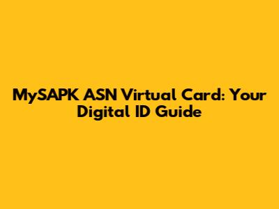 MySAPK ASN Virtual Card: Your Digital ID Guide