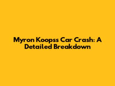 Myron Koops's Car Crash: A Detailed Breakdown