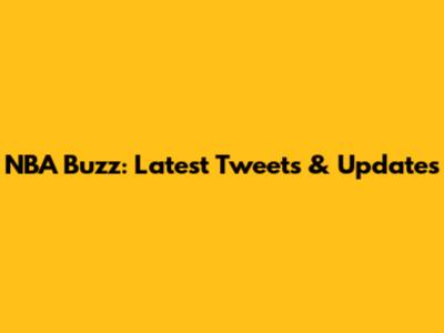NBA Buzz: Latest Tweets & Updates