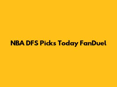 NBA DFS Picks Today FanDuel
