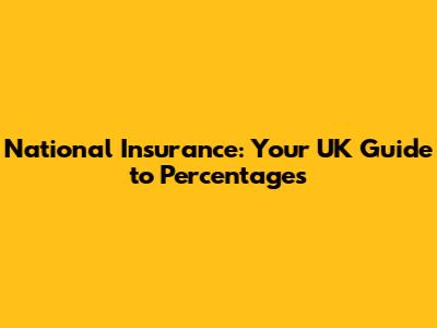 National Insurance: Your UK Guide to Percentages