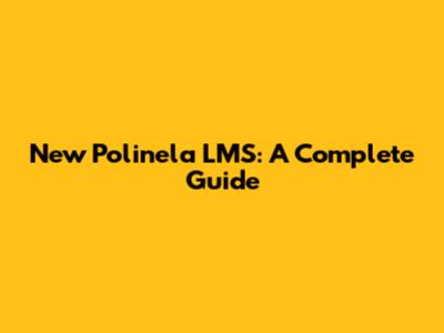 New Polinela LMS: A Complete Guide