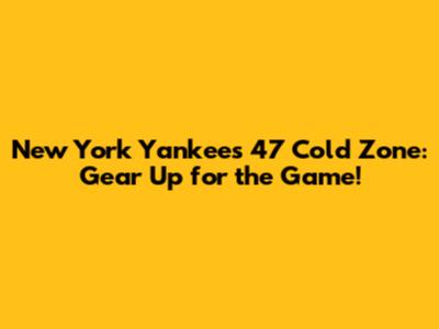 New York Yankees '47 Cold Zone: Gear Up for the Game!