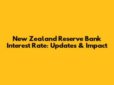 New Zealand Reserve Bank Interest Rate: Updates & Impact