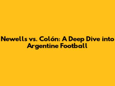 Newell's vs. Colón: A Deep Dive into Argentine Football