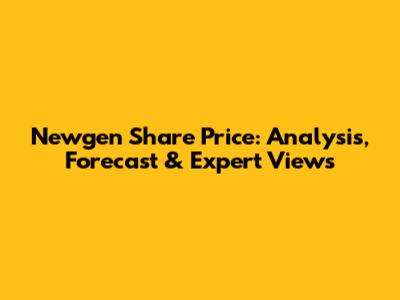 Newgen Share Price: Analysis, Forecast & Expert Views