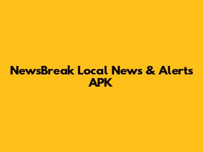 NewsBreak Local News & Alerts APK