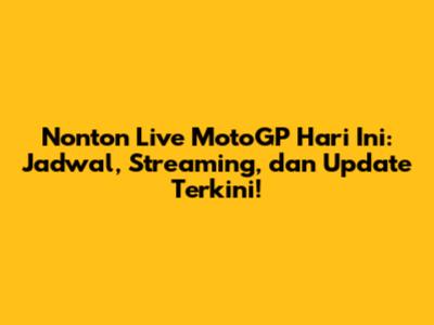 Nonton Live MotoGP Hari Ini: Jadwal, Streaming, dan Update Terkini!