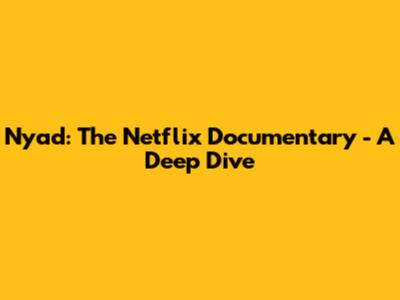 Nyad: The Netflix Documentary - A Deep Dive