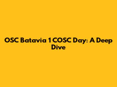 OSC Batavia 1 COSC Day: A Deep Dive