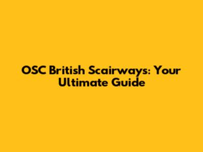 OSC British Scairways: Your Ultimate Guide