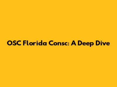 OSC Florida Consc: A Deep Dive