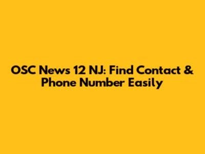 OSC News 12 NJ: Find Contact & Phone Number Easily