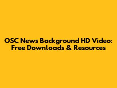 OSC News Background HD Video: Free Downloads & Resources