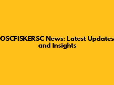 OSCFISKERSC News: Latest Updates and Insights