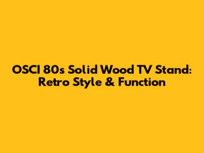 OSCI 80s Solid Wood TV Stand: Retro Style & Function