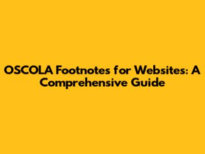 OSCOLA Footnotes for Websites: A Comprehensive Guide