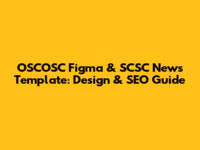 OSCOSC Figma & SCSC News Template: Design & SEO Guide