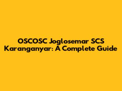 OSCOSC Joglosemar SCS Karanganyar: A Complete Guide