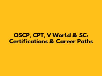 OSCP, CPT, V World & SC: Certifications & Career Paths