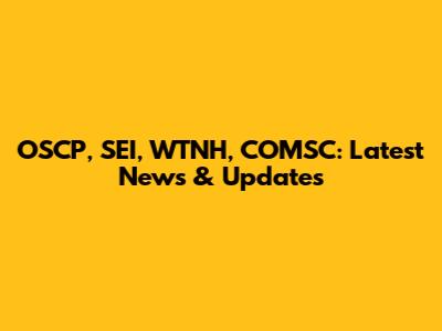 OSCP, SEI, WTNH, COMSC: Latest News & Updates
