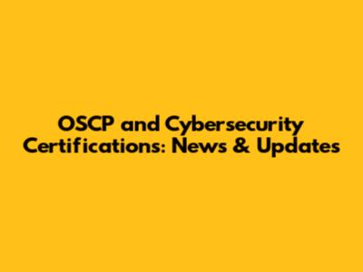 OSCP and Cybersecurity Certifications: News & Updates