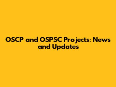 OSCP and OSPSC Projects: News and Updates